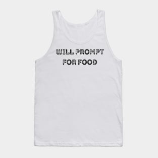 Will Prompt for food | Funny AI | Prompt Engineer | Artificial Intelligence Tank Top